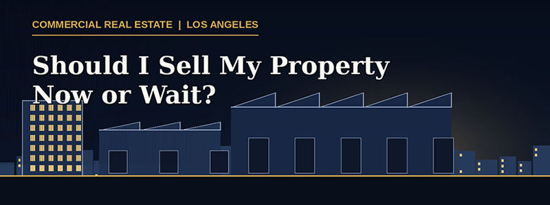 Should I Sell My Commercial Property Now or Wait?